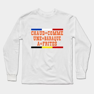 Chaud comme une baraque a frites Long Sleeve T-Shirt